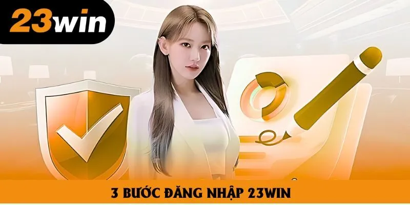 3 bước đăng nhập 23win