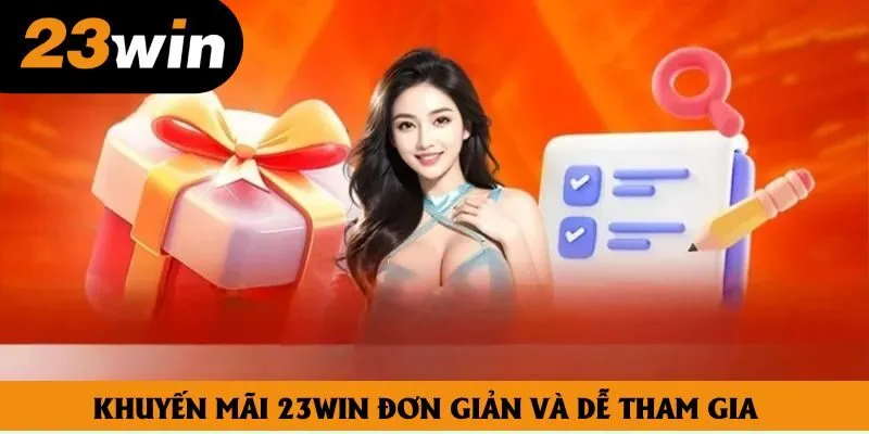 Khuyến mãi 23win đơn giản và dễ tham gia