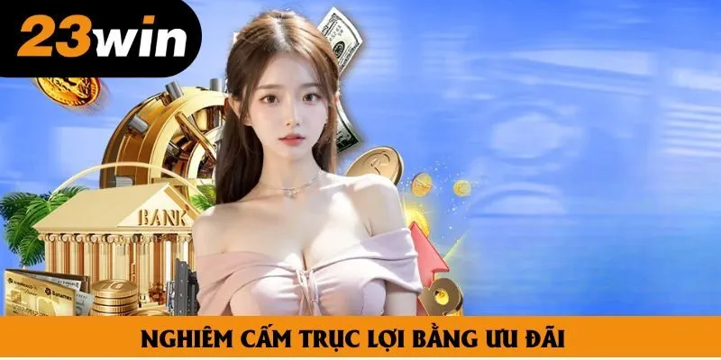 Nghiêm cấm trục lợi bằng ưu đãi