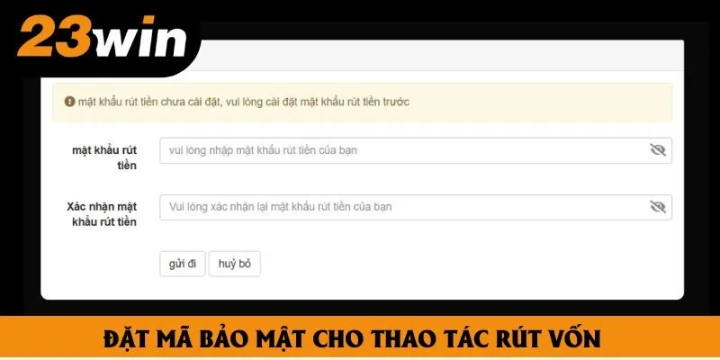 Đặt mã bảo mật cho thao tác rút vốn
