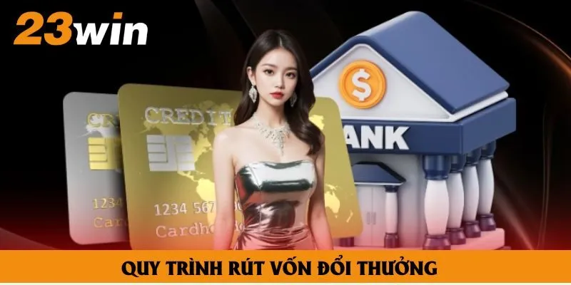Quy trình rút vốn đổi thưởng