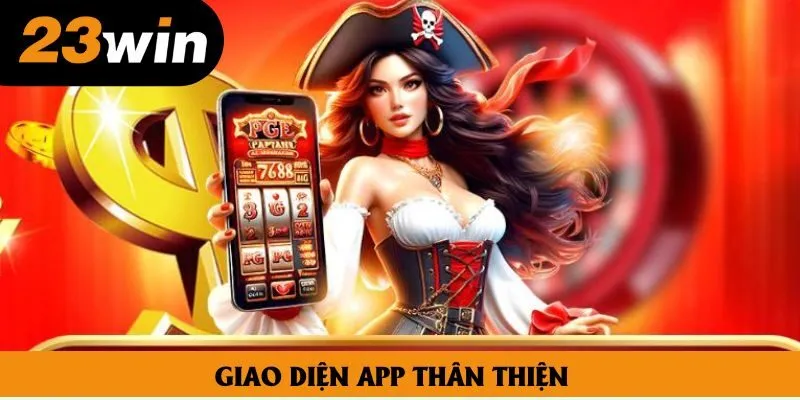 Giao diện app thân thiện