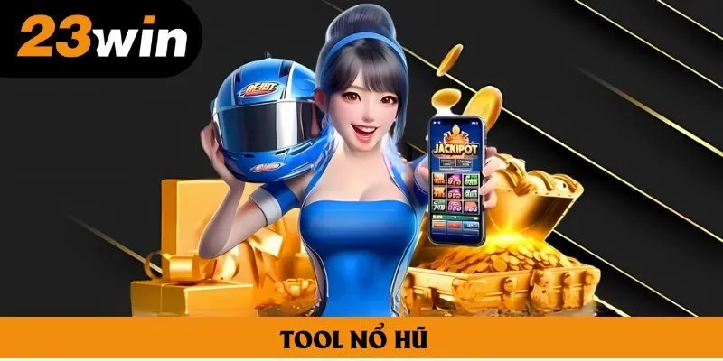 Tool Nổ Hũ - Cách Bứt Phá Tỷ Lệ Thắng Dành Cho Bet Thủ